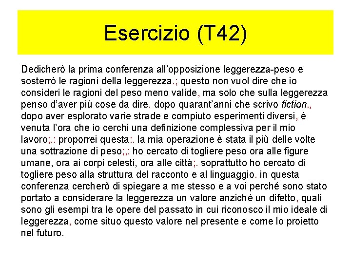 Esercizio (T 42) Dedicherò la prima conferenza all’opposizione leggerezza-peso e sosterrò le ragioni della