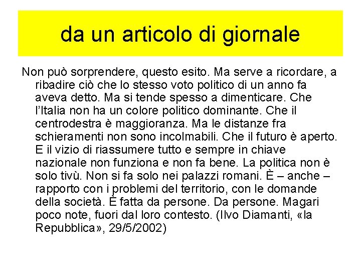 da un articolo di giornale Non può sorprendere, questo esito. Ma serve a ricordare,