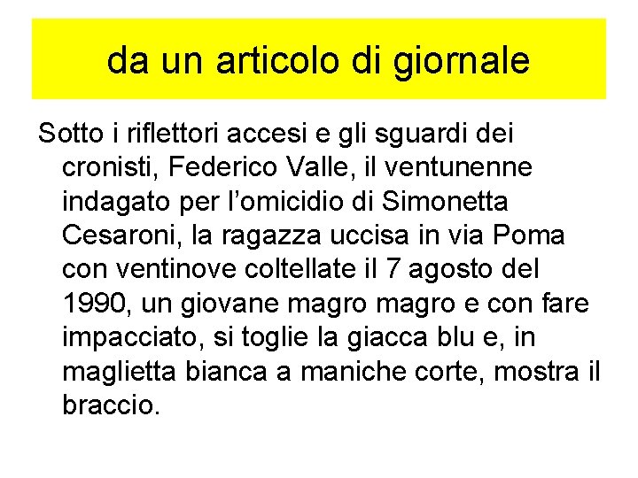 da un articolo di giornale Sotto i riflettori accesi e gli sguardi dei cronisti,