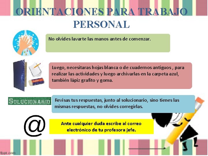 ORIENTACIONES PARA TRABAJO PERSONAL No olvides lavarte las manos antes de comenzar. Luego, necesitaras