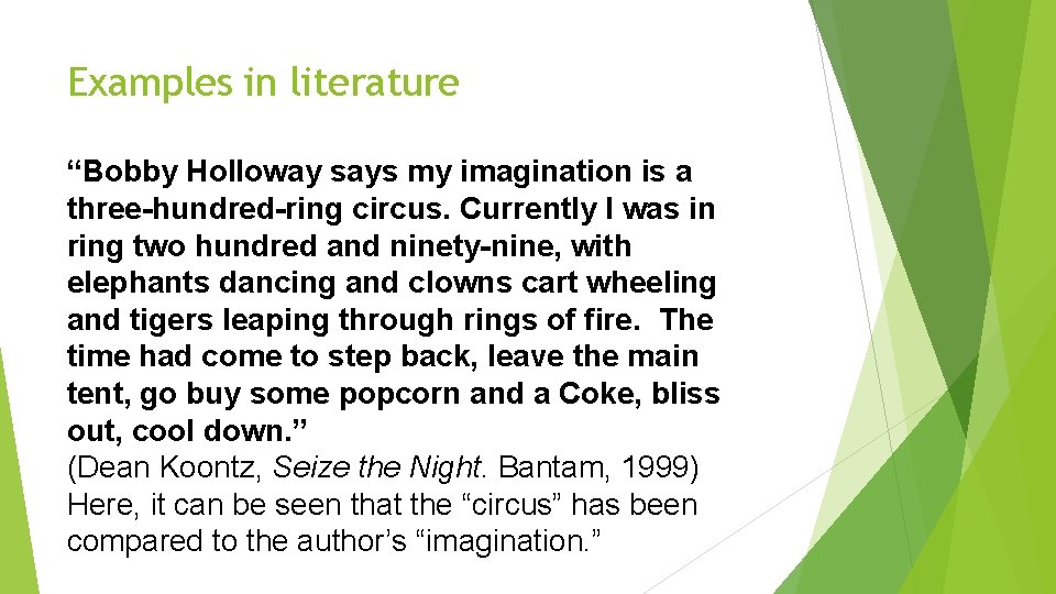 Examples in literature “Bobby Holloway says my imagination is a three-hundred-ring circus. Currently I