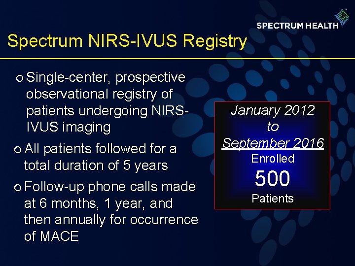 Spectrum NIRS-IVUS Registry ¡ Single-center, prospective observational registry of patients undergoing NIRSIVUS imaging ¡