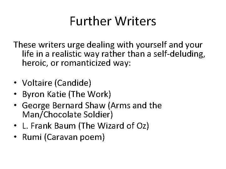 Further Writers These writers urge dealing with yourself and your life in a realistic