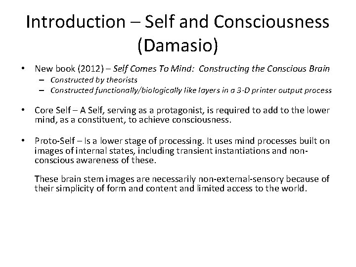 Introduction – Self and Consciousness (Damasio) • New book (2012) – Self Comes To