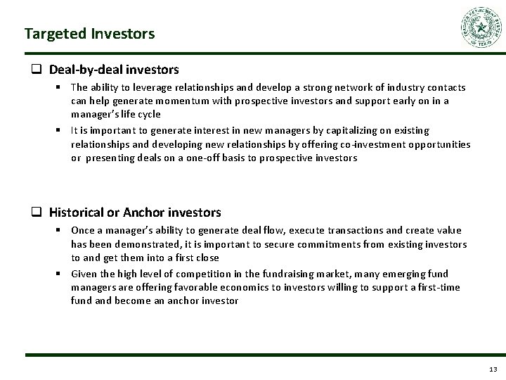 Targeted Investors q Deal-by-deal investors § The ability to leverage relationships and develop a