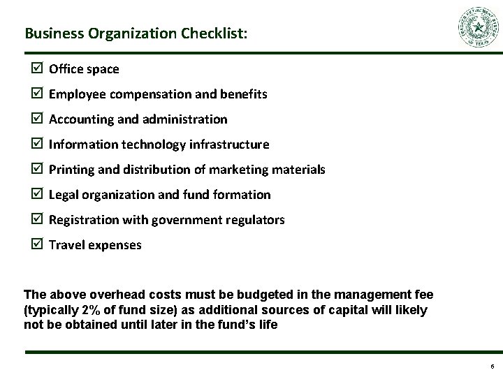 Business Organization Checklist: þ Office space þ Employee compensation and benefits þ Accounting and