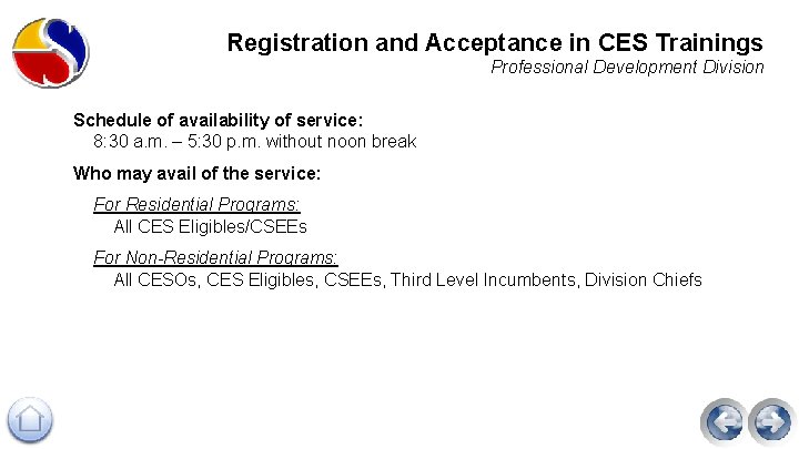 Registration and Acceptance in CES Trainings Professional Development Division Schedule of availability of service: