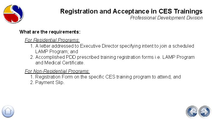 Registration and Acceptance in CES Trainings Professional Development Division What are the requirements: For