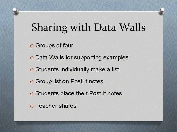 Sharing with Data Walls O Groups of four O Data Walls for supporting examples