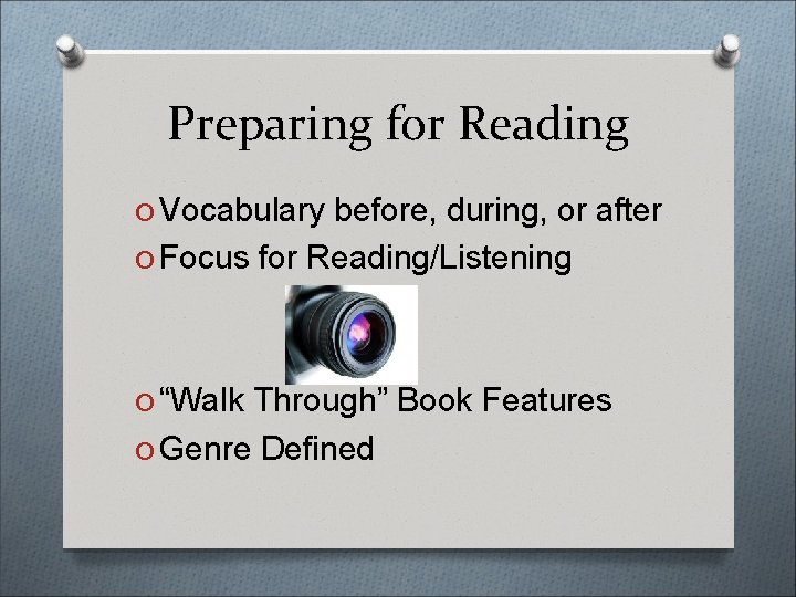 Preparing for Reading O Vocabulary before, during, or after O Focus for Reading/Listening O