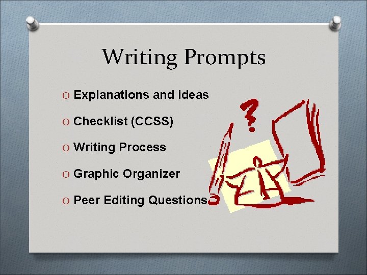 Writing Prompts O Explanations and ideas O Checklist (CCSS) O Writing Process O Graphic