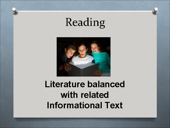 Reading Literature balanced with related Informational Text 