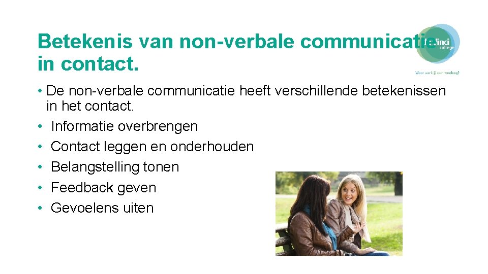 Betekenis van non-verbale communicatie in contact. • De non-verbale communicatie heeft verschillende betekenissen in