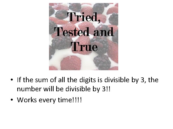  • If the sum of all the digits is divisible by 3, the