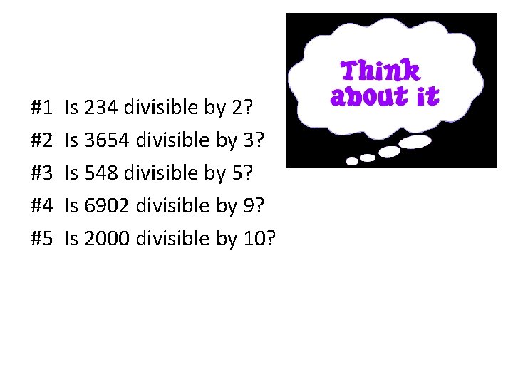 #1 #2 #3 #4 #5 Is 234 divisible by 2? Is 3654 divisible by