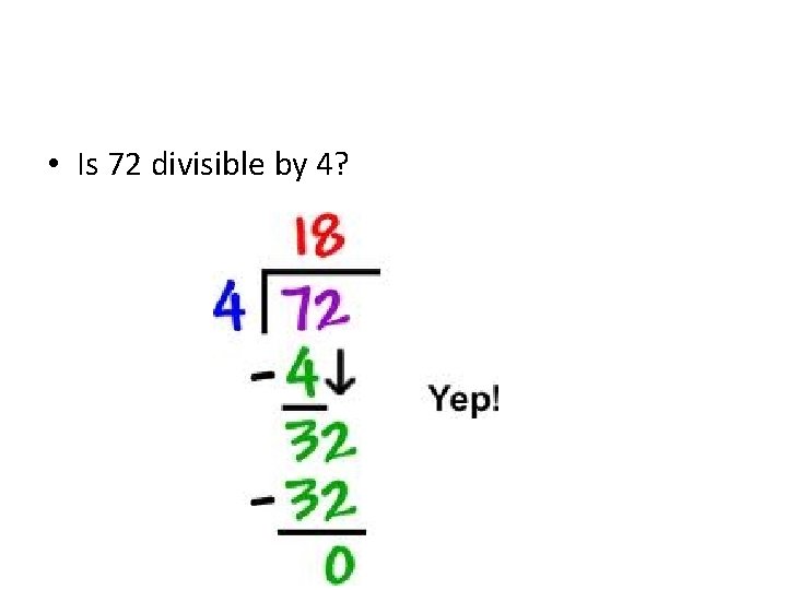  • Is 72 divisible by 4? 