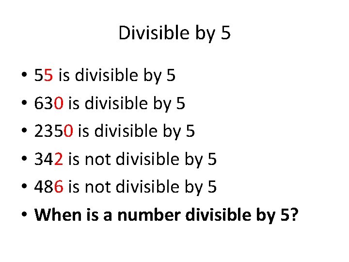 Divisible by 5 • • • 55 is divisible by 5 630 is divisible