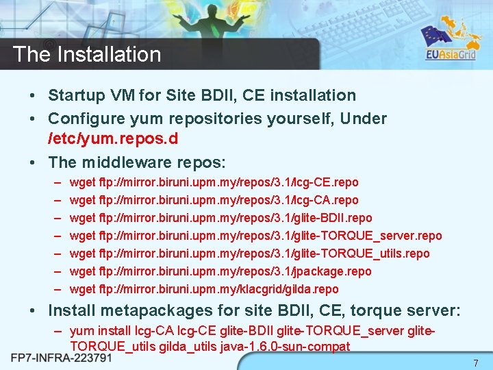 The Installation • Startup VM for Site BDII, CE installation • Configure yum repositories