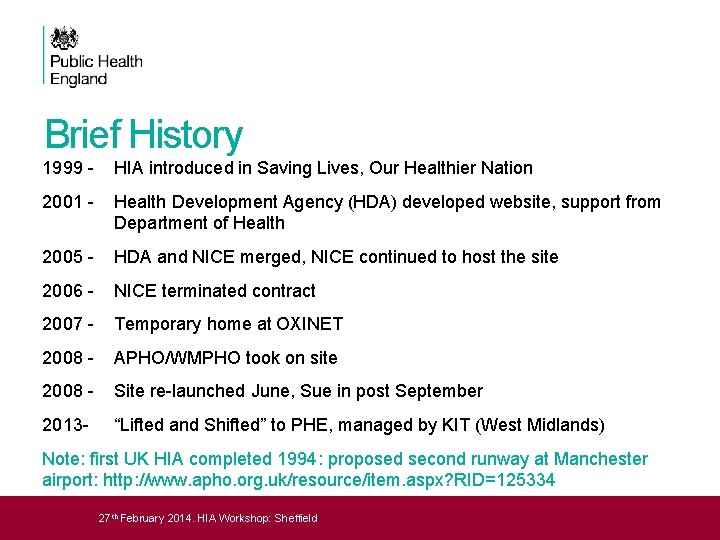 Brief History 1999 - HIA introduced in Saving Lives, Our Healthier Nation 2001 -