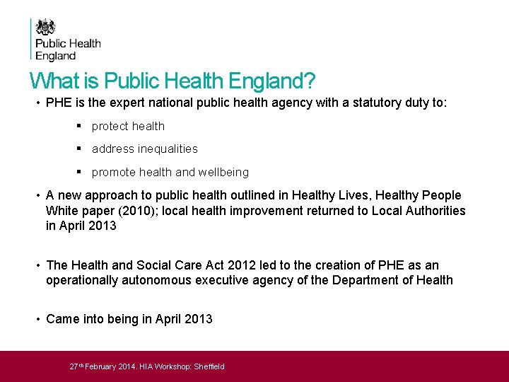 What is Public Health England? • PHE is the expert national public health agency