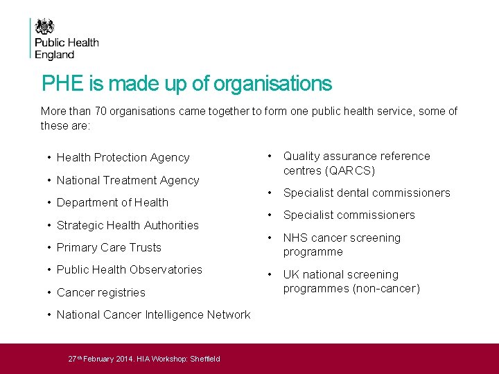 PHE is made up of organisations More than 70 organisations came together to form