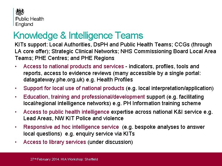 Knowledge & Intelligence Teams KITs support: Local Authorities, Ds. PH and Public Health Teams;