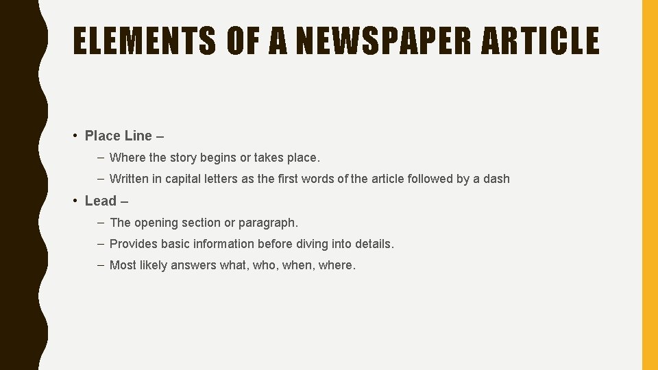 ELEMENTS OF A NEWSPAPER ARTICLE • Place Line – – Where the story begins