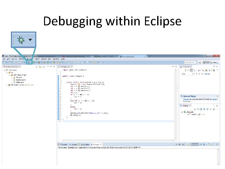 Debugging within Eclipse Debugging within Eclipse