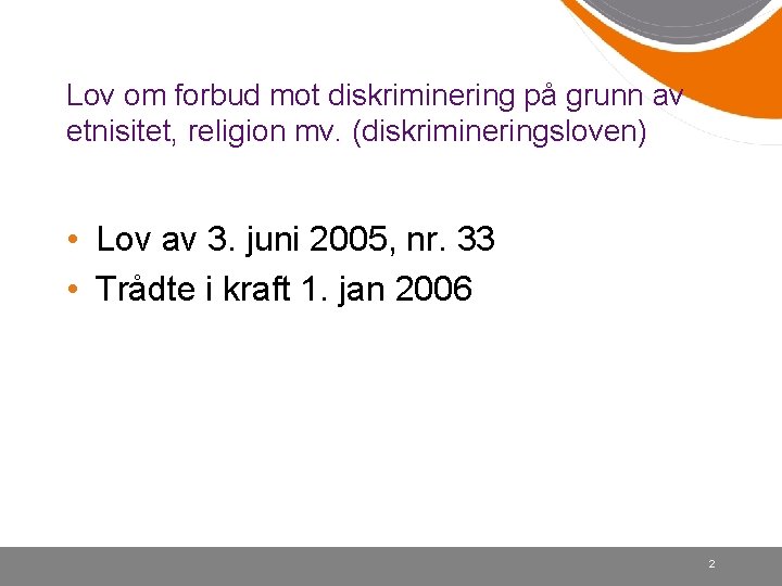 Lov om forbud mot diskriminering på grunn av etnisitet, religion mv. (diskrimineringsloven) • Lov