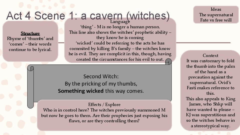 Act 4 Scene 1: a cavern (witches) Language Structure Rhyme of ‘thumbs’ and ‘comes’