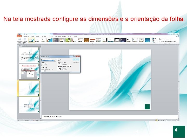 Na tela mostrada configure as dimensões e a orientação da folha. 4 4 