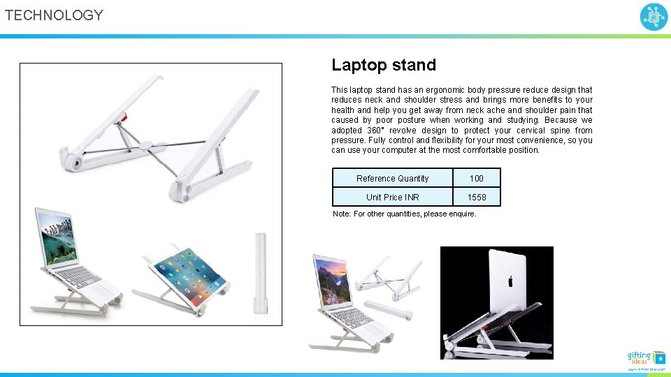 TECHNOLOGY Laptop stand This laptop stand has an ergonomic body pressure reduce design that