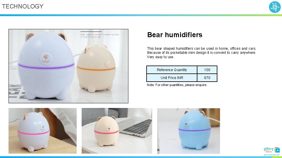 TECHNOLOGY Bear humidifiers This bear shaped humidifiers can be used in home, offices and