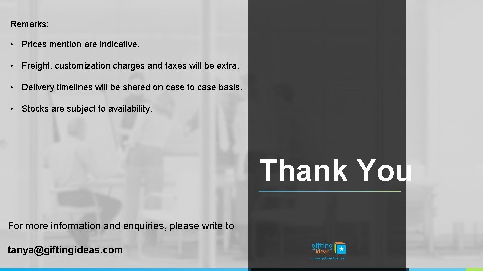 Remarks: • Prices mention are indicative. • Freight, customization charges and taxes will be