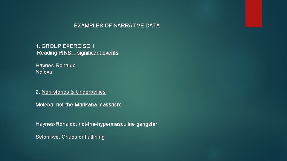 EXAMPLES OF NARRATIVE DATA 1. GROUP EXERCISE 1 Reading PINS – significant events Haynes-Ronaldo