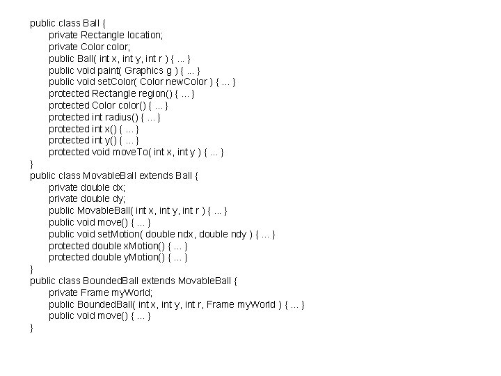 public class Ball { private Rectangle location; private Color color; public Ball( int x,