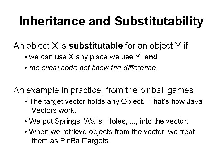 Inheritance and Substitutability An object X is substitutable for an object Y if •