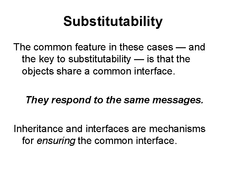 Substitutability The common feature in these cases — and the key to substitutability — Substitutability The common feature in these cases — and the key to substitutability —
