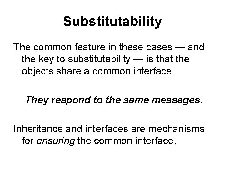 Substitutability The common feature in these cases — and the key to substitutability —