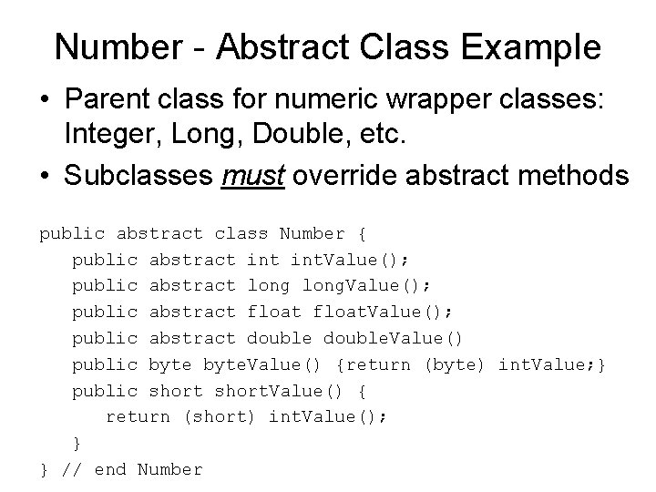 Number - Abstract Class Example • Parent class for numeric wrapper classes: Integer, Long, Number - Abstract Class Example • Parent class for numeric wrapper classes: Integer, Long,