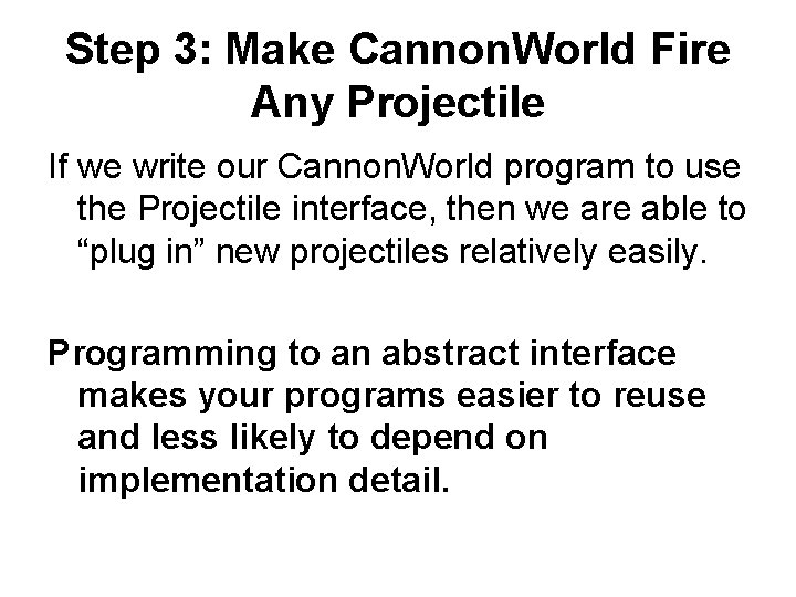 Step 3: Make Cannon. World Fire Any Projectile If we write our Cannon. World