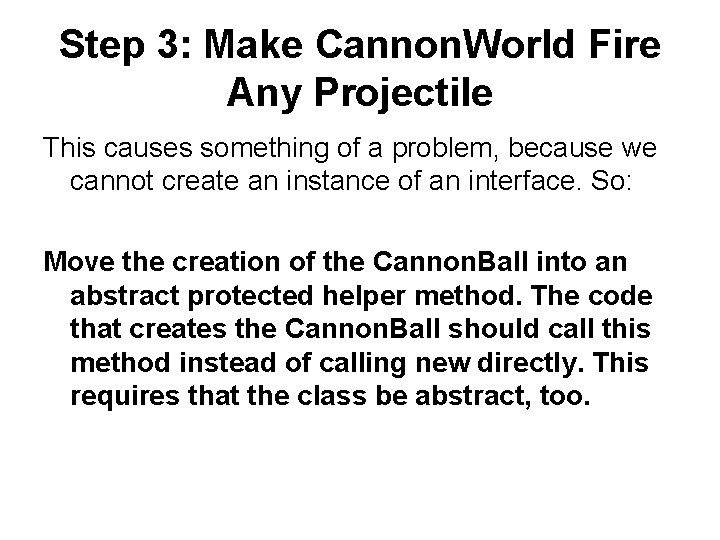 Step 3: Make Cannon. World Fire Any Projectile This causes something of a problem,