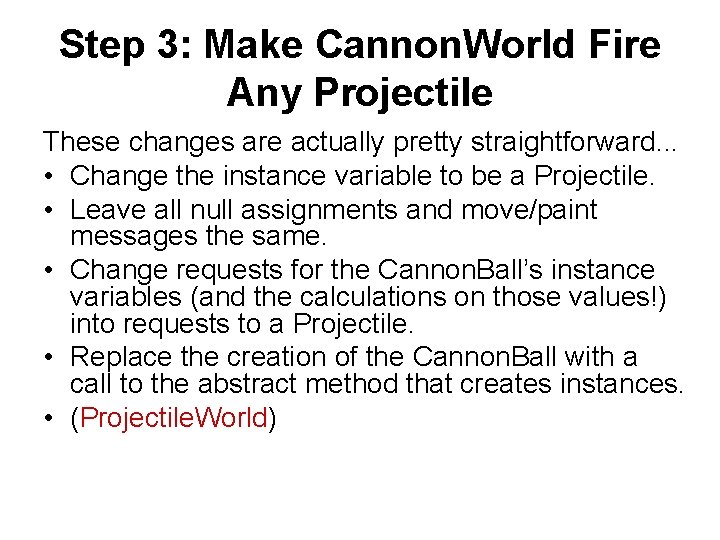 Step 3: Make Cannon. World Fire Any Projectile These changes are actually pretty straightforward.