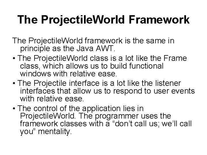 The Projectile. World Framework The Projectile. World framework is the same in principle as