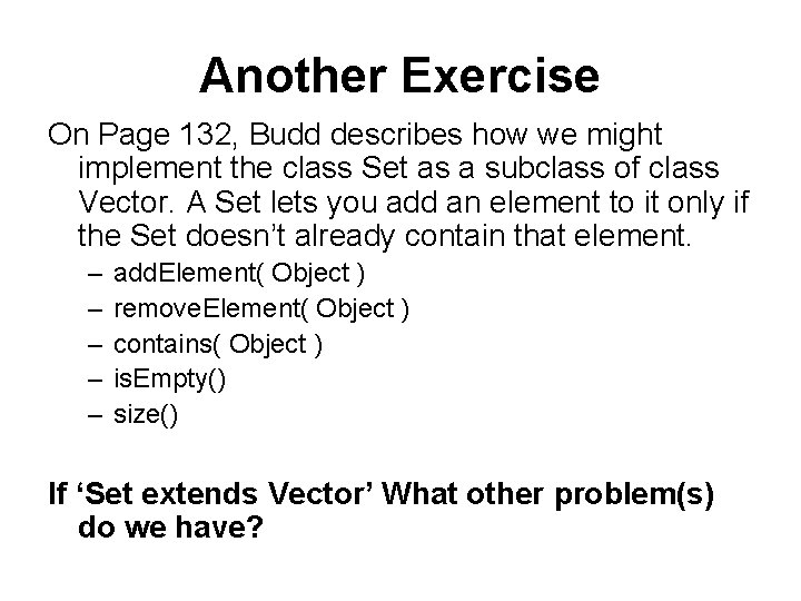 Another Exercise On Page 132, Budd describes how we might implement the class Set Another Exercise On Page 132, Budd describes how we might implement the class Set