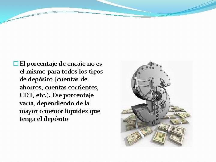 �El porcentaje de encaje no es el mismo para todos los tipos de depósito