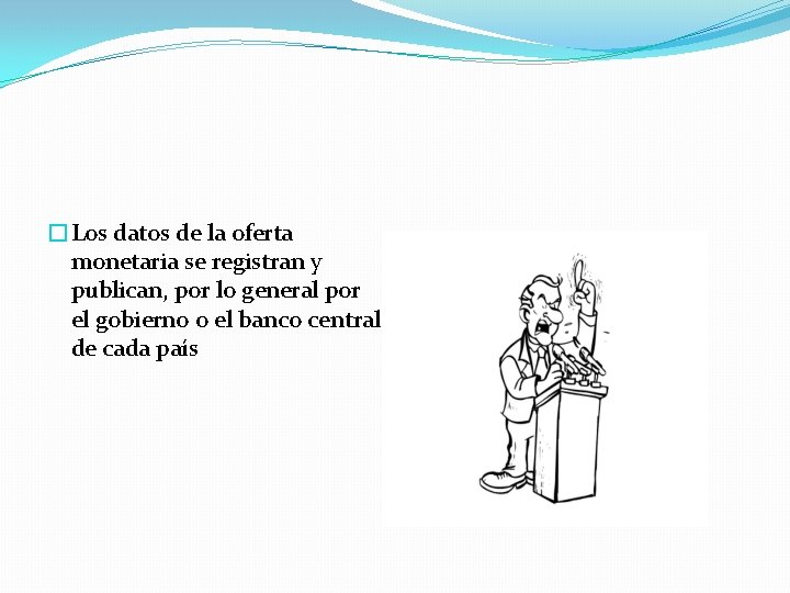 �Los datos de la oferta monetaria se registran y publican, por lo general por