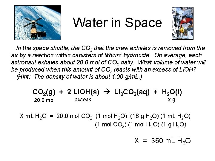 Water in Space In the space shuttle, the CO 2 that the crew exhales