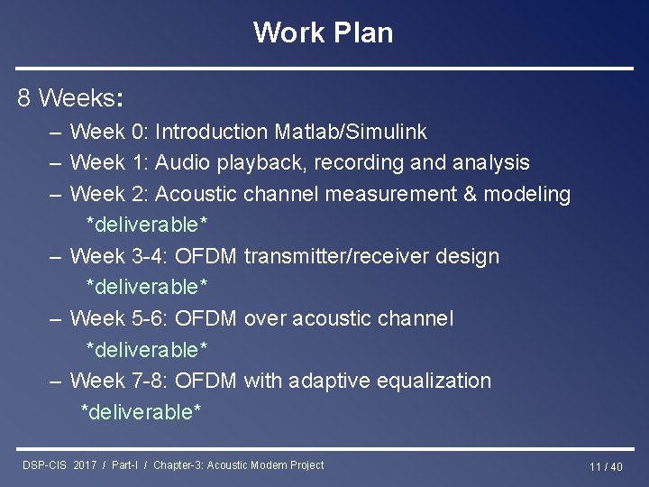 Work Plan 8 Weeks: – Week 0: Introduction Matlab/Simulink – Week 1: Audio playback,