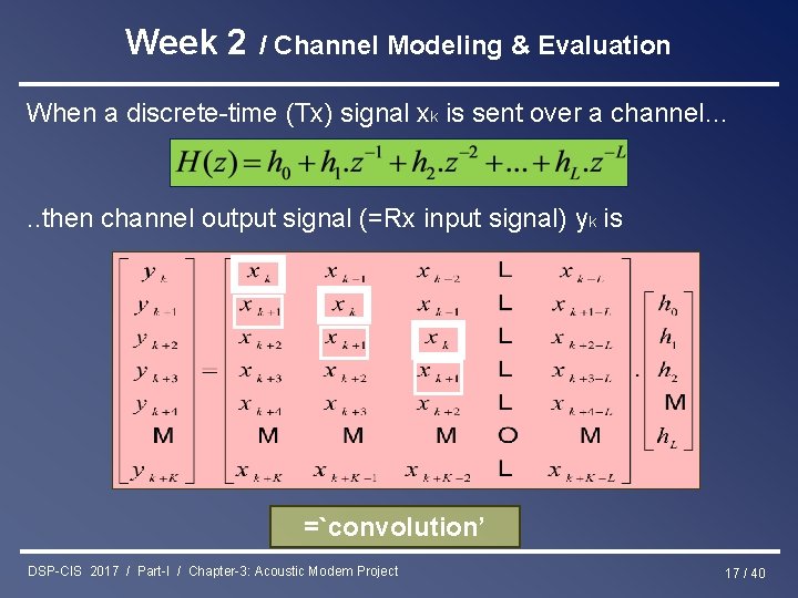 Week 2 / Channel Modeling & Evaluation When a discrete-time (Tx) signal xk is